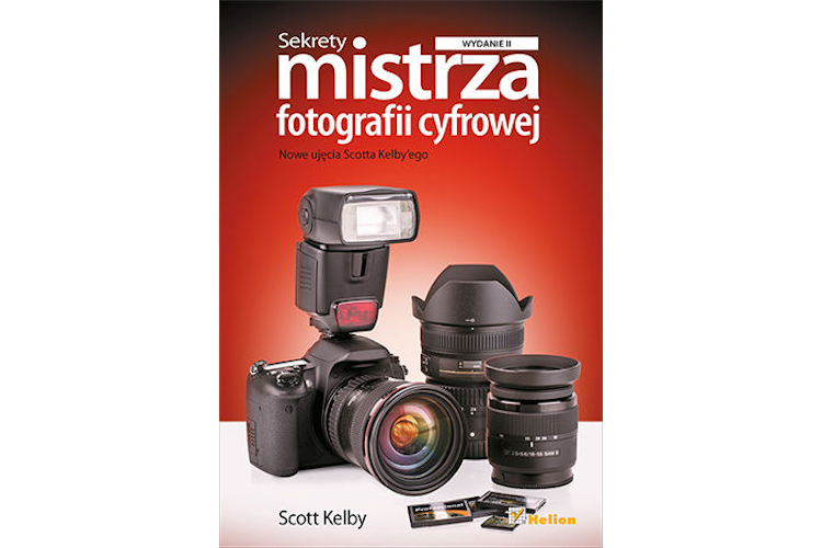 Książka Sekrety mistrza fotografii cyfrowej. Nowe ujęcia Scotta Kelby'ego. Wydanie II